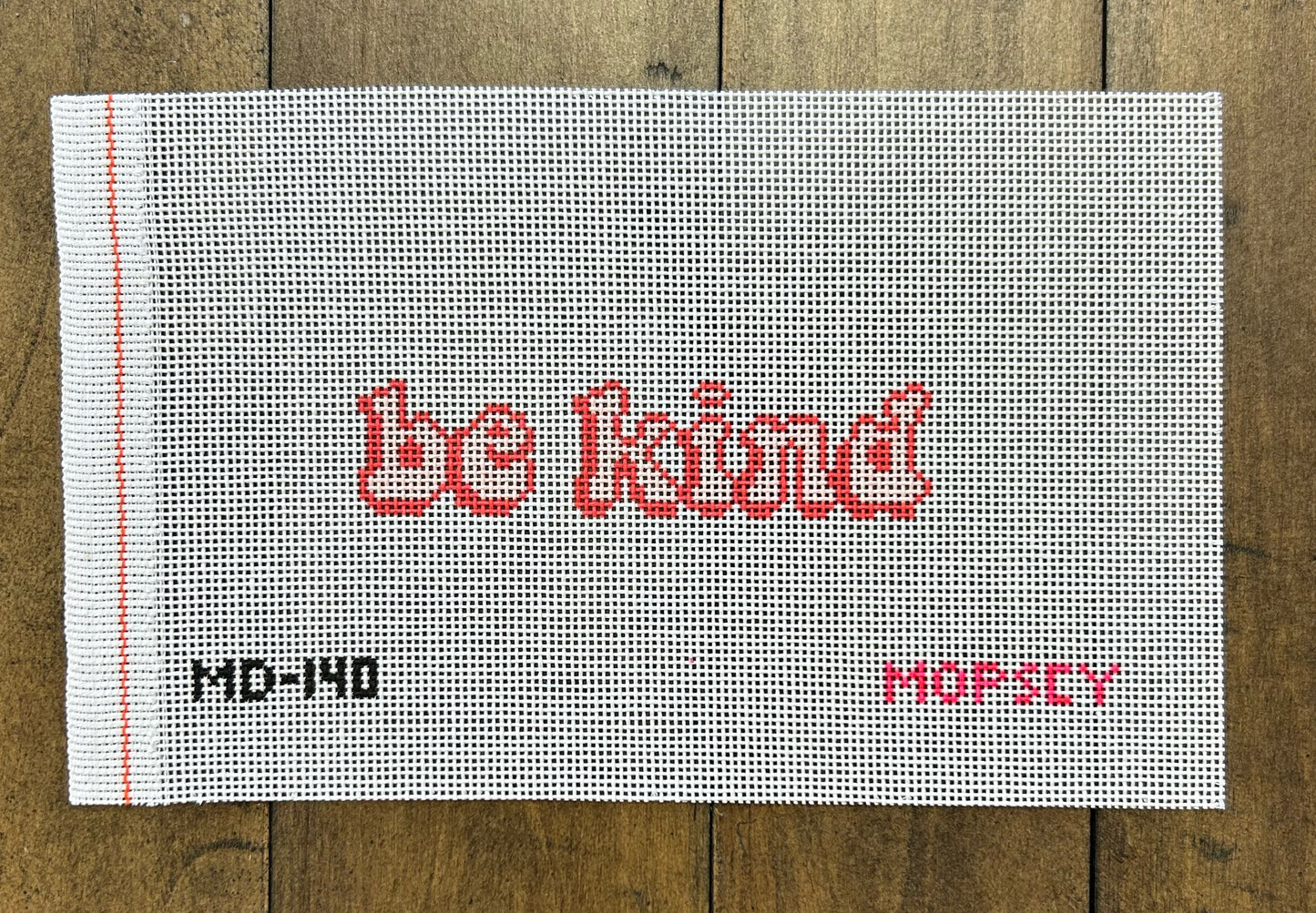 Be Kind - Mopsey Designs - Needlepoint Canvas 18 mesh