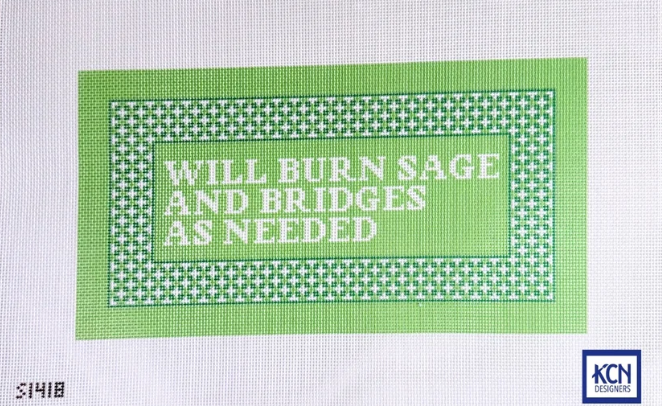 Will Burn Sage and Bridges As Needed