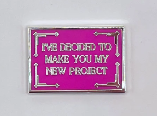 I've Decided to Make You my New Project Needle Minder