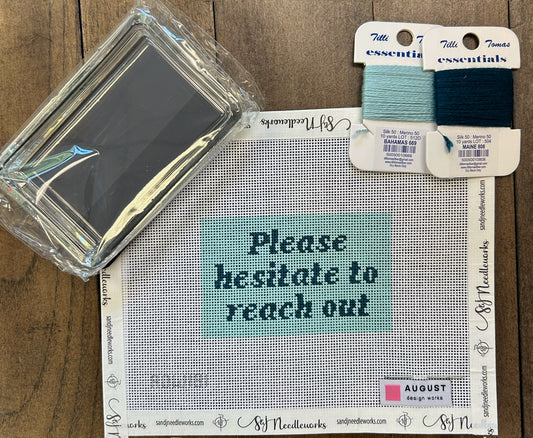 Please Hesitate to Reach Out - Needlepoint Paperweight Kit