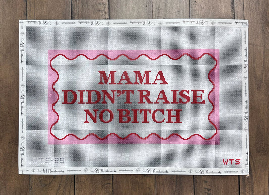 Mama Didn't Raise No Bitch