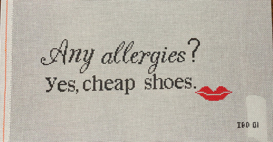 Any Allergies? Yes, to Cheap Shoes.