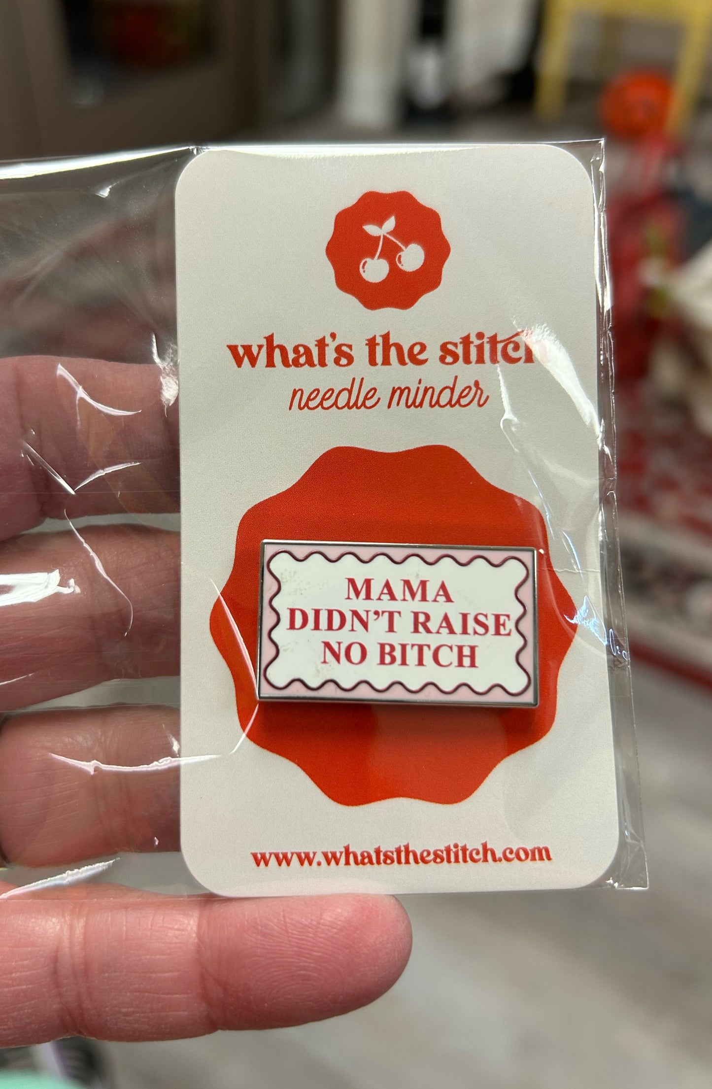 What's the Stitch - Mama Didn't Raise No B@$ch Needleminder