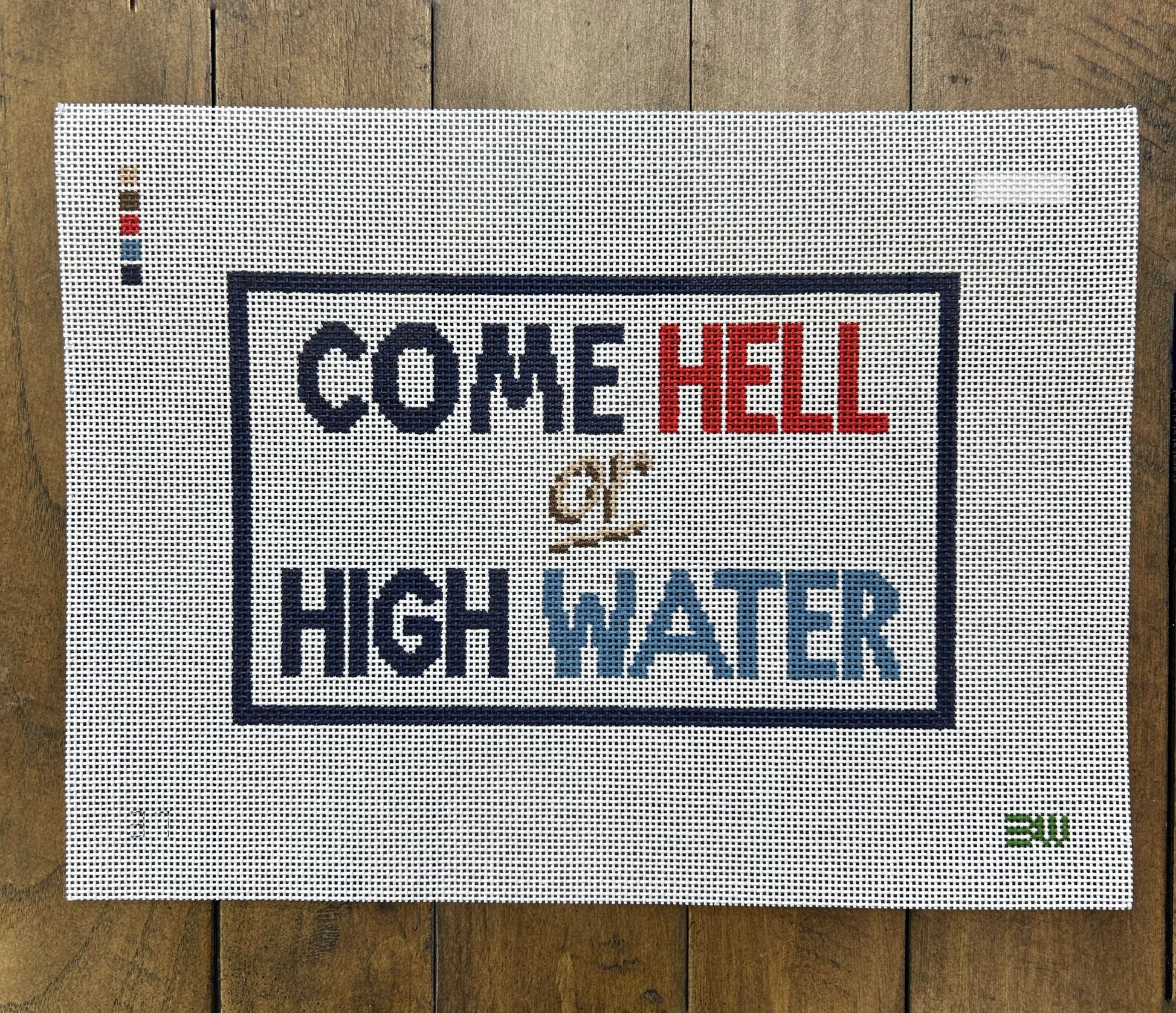 Come Hell or High Water - Bateswood Needlepoint - Needlepoint Canvas 13 mesh