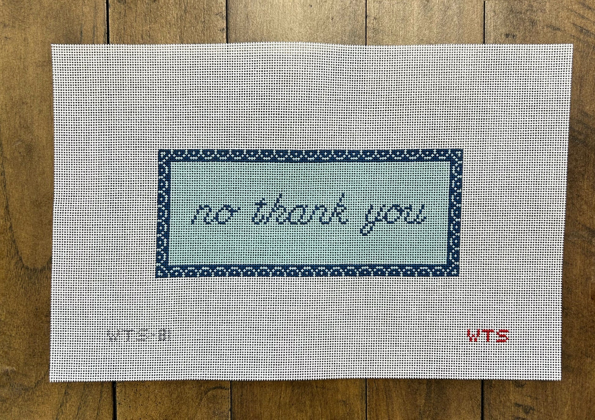 No Thank You - What's the Stitch - Needlepoint Canvas 18 mesh