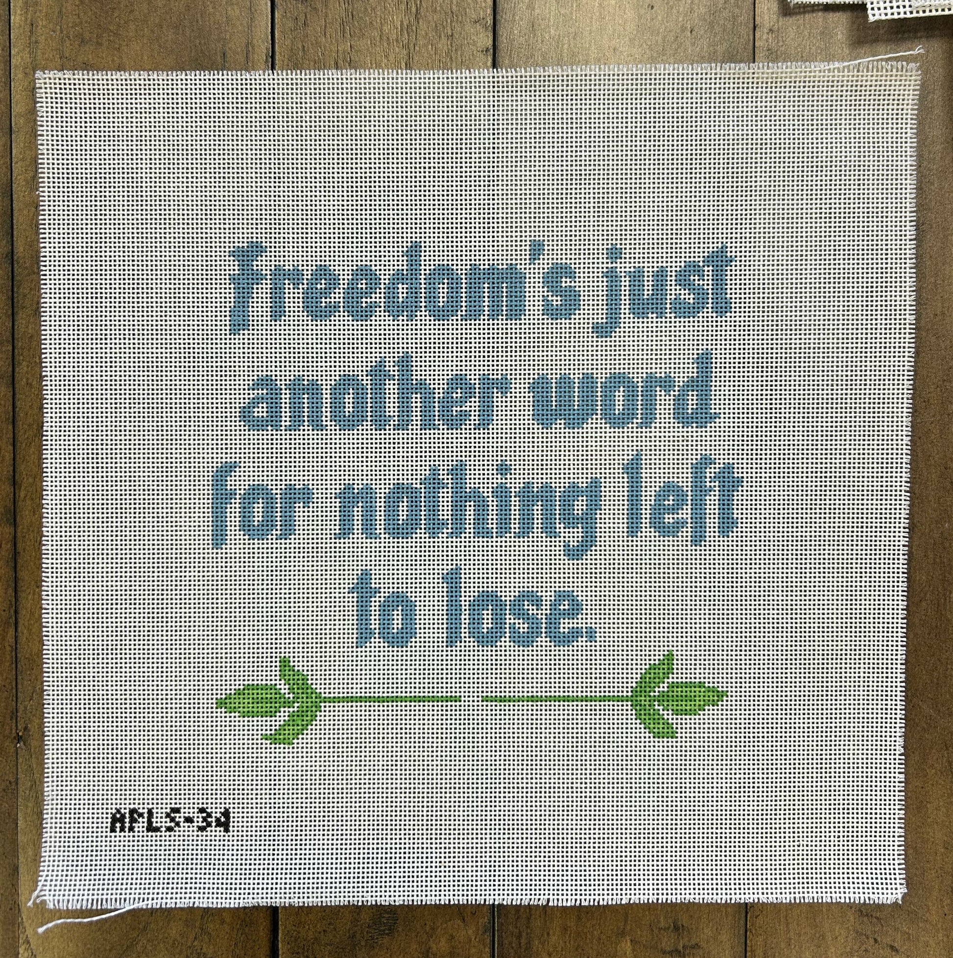 Freedom is Just Another Word for Nothing Left to Lose - Melissa Loves Needlepoint - Needlepoint Canvas 18 mesh