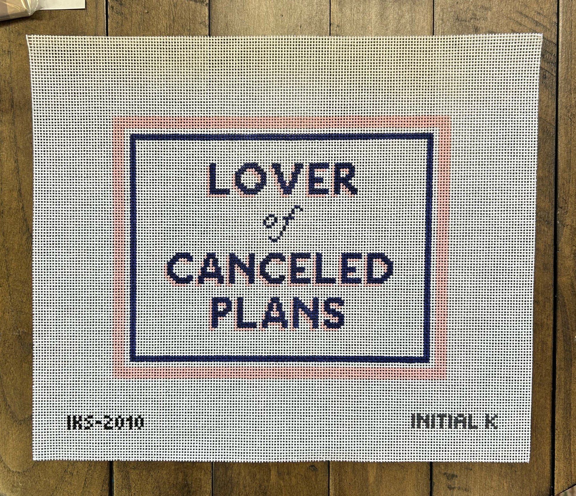 Canceled Plans - Initial K Studios - Needlepoint Canvas 