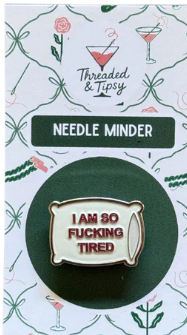 So F-ing Tired Needle Minder