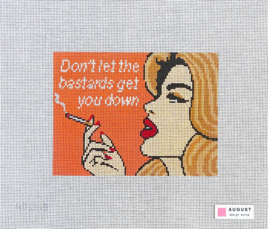Don't Let the Bastards Get You Down