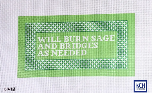 Will Burn Sage and Bridges As Needed